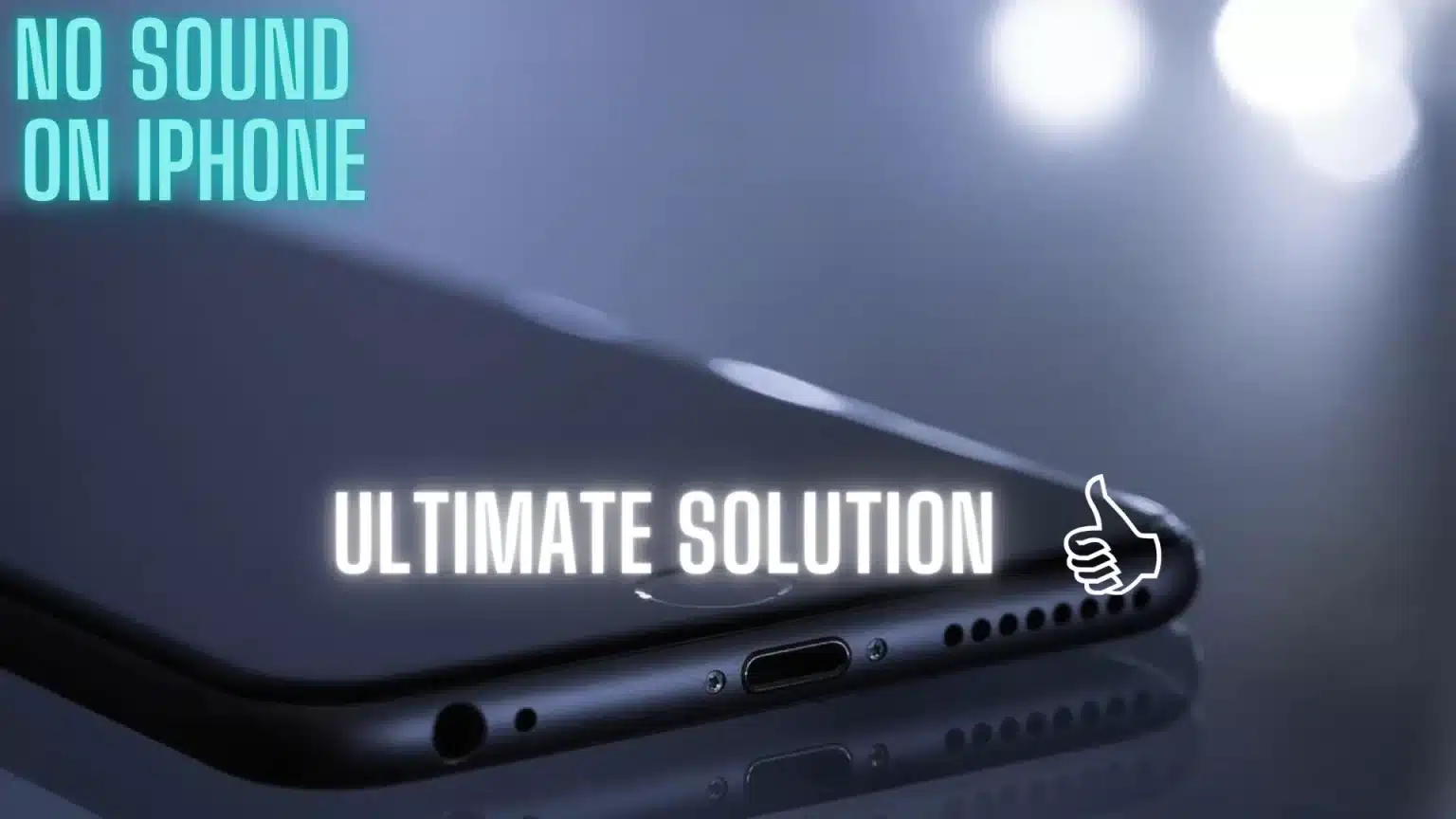 No Sound On iPhone [Ultimate Solution]